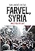 Farvel, Syria. Om eit folk ...