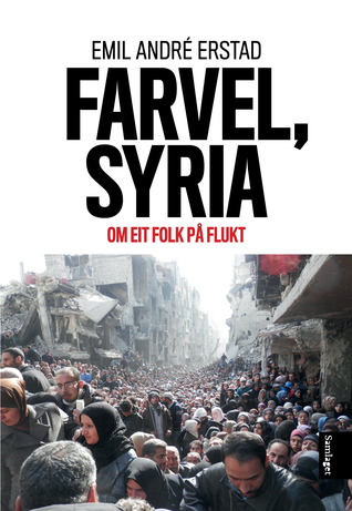 Farvel, Syria. Om eit folk på flukt (Hardcover)
