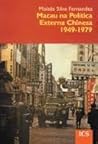 Macau na política externa chinesa by Moisés Silva Fernandes Macau na política externa chinesa by Moisés Silva Fernandes