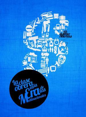 La clase obrera en la era de las multinacionales
