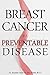 Breast Cancer Is A Preventable Disease