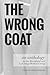 The Wrong Coat: an anthology by the Brookfield and La Grange Writers Group
