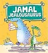Jamal Jealousaurus by Brian Moses Mike Gordon