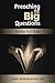 Preaching The Big Questions: Doctrine Isn't Dusty
