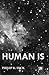 Human Is by Philip K. Dick