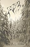 My Other Half by A.L. Miles