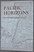 Pacific Horizons: The Exploration of the Pacific Before Captain Cook