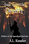 Just a Little Death by A.L. Kessler