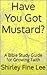 Have You Got Mustard? A Bible Study Guide for Growing Faith