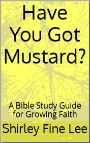 Have You Got Mustard? A Bible Study Guide for Growing Faith