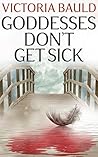 Goddesses Don't Get Sick
