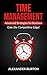 Time Management: Advanced Strategies for Business - Gain the Competitive Edge! (Time management tips, time management skills, self discipline, success, ... happiness, productivity, motivation Book 2)