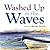 Washed Up in the Waves by Margo Solod