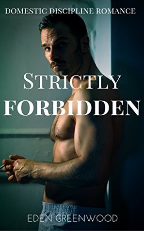 Strictly Forbidden: Domestic Discipline Romance (Kindle Edition)
