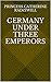Germany Under Three Emperors by Catherine Radziwill