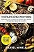 World’s Greatest BBQ: Complete How To Guide & 100 Smoking Meat Recipes To Make Best BBQ In The Country