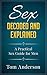 Sex - Decoded and Explained: A Practical Sex Guide for Men