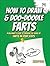 How to Draw & Doo-Doodle Farts: A Beginner's Guide to Drawing All Kinds of Farts in Four Steps (Fart Doodles Book 1)