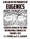 A Decade of Progress in Eugenics by H.F. Perkins
