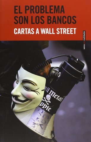 El problema son los bancos. Cartas a Wall Street.
