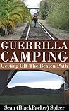 Guerrilla Camping: Getting Off the Beaten Path Guerrilla Camping: Getting Off the Beaten Path