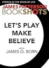 Let's Play Make-Believe by James  Patterson