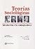 Teorias sociologicas/ Sociological theories: Introduccion a Los Contemporaneos/ Introduction to the Contemporary (Spanish Edition)