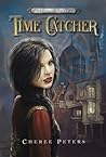 Time Catcher by Cheree Peters