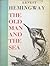 The Old Man and the Sea by Ernest Hemingway The Old Man and the Sea by Ernest Hemingway