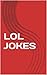 LOL JOKES
