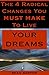 The 4 Radical Changes You Must Make to Live Your Dreams