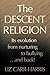 The Descent of Religion: Its Evolution from Nurturing to Bullying...and Back!