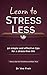 Learn To Stress Less by Vee Freir