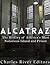 Alcatraz: The History of America’s Most Notorious Island and Prison