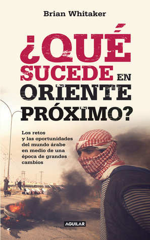 Portada de ¿Qué sucede en Oriente Próximo?, de Brian Whitaker