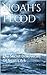 Noah's Flood: The Secret Discoveries Of Noah's Ark