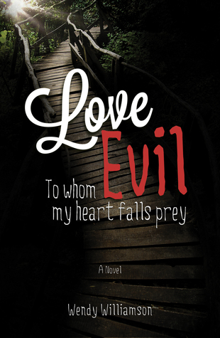 Love Evil: To whom my heart falls prey (Kindle Edition)