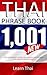 Thai Phrasebook: 1,001 Thai Phrases, Learn Thai Language Quick and Easy, Thai Language for Beginners, Thai Phrasebook (Thai Phrasebook, Learn Thai, Thai ... Book, Thai for Beginners, Thailand Travel)