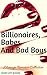 Billionaires, Babes And Bad Boys Collection (9 Stories)