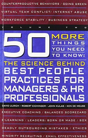 50 More Things You Need to Know: The Science Behind Best People Practices for Managers & HR Professionals (VOLUME TWO)