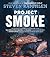 Project Smoke: Seven Steps to Smoked Food Nirvana