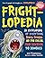 Frightlopedia: An Encyclope...