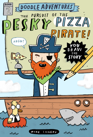Doodle Adventures: The Pursuit of the Pesky Pizza Pirate! (Hardcover)