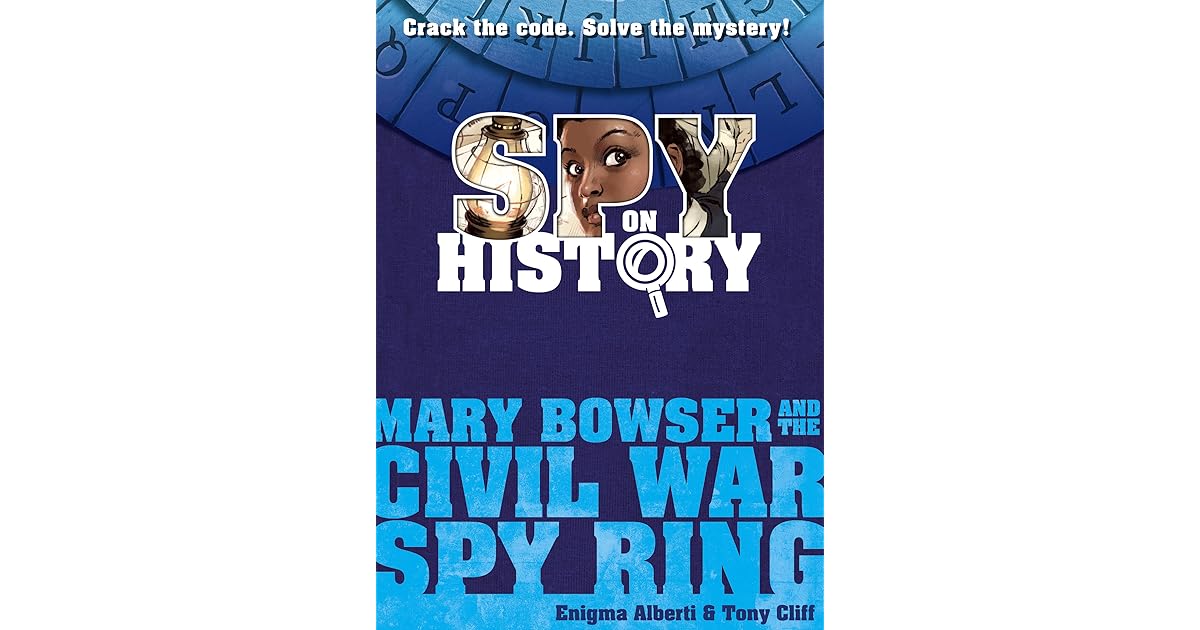 K.L. Bernard’s review of Spy on History Mary Bowser and the Civil War