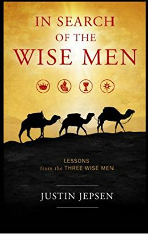 In Search of the Wise Men: Lessons from the Three Wise Men (Kindle Edition)