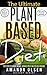 Plant based diet; Natural plant Based Diet Guide to losing weight, Looking Great and Feeling Amazing; including recipes and 7 minute/day workout plan; ... recipes, 7-minute-workout-plan, vegan)