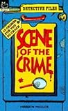 Scene of the Crime: Bk. 1 (Detective Files)