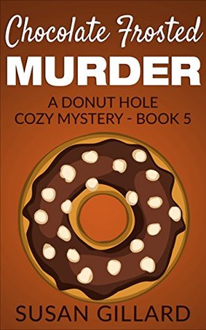 Chocolate Frosted Murder (Donut Hole Mystery #5)