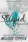 Crazy Stupid Obsession by Melissa Toppen Crazy Stupid Obsession by Melissa Toppen