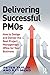 Delivering Successful PMOs:...